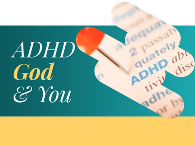 ADHD, God and You